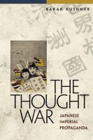 The thought war : Japanese imperial propaganda /