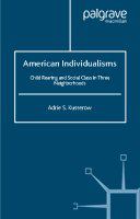 American individualisms child rearing and social class in three neighborhoods /