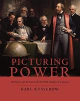 Picturing power : portraiture and its uses in the New York Chamber of Commerce /