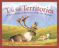 T is for territories a Yukon, Northwest Territories, and Nunavut alphabet /