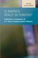 Is America really so punitive? exploring a continuum of U.S. state criminal justice policies /