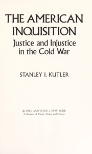 The American inquisition : justice and injustice in the Cold War /