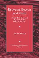 Between Heaven and Earth : divine presence and absence in the Book of Ezekiel /