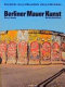 Berliner Mauer Kunst : mit East Side Gallery = Berlin's wall art = Arte en el muro de Berlin /