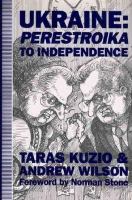 Ukraine : Perestroika to independence /