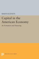 Capital in the American economy : its formation and financing /