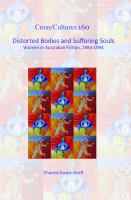 Distorted Bodies and Suffering Souls : Women in Australian Fiction, 1984-1994.