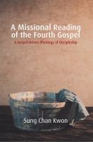 A missional reading of the fourth Gospel : a gospel-driven theology of discipleship /