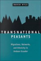 Transnational peasants : migrations, networks, and ethnicity in Andean Ecuador /