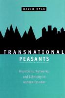 Transnational peasants migrations, networks, and ethnicity in Andean Ecuador /