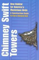 Chimney swift towers : new habitat for America's mysterious birds : a construction guide /