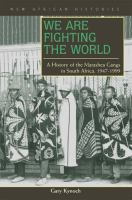 We are fighting the world : a history of the Marashea gangs in South Africa, 1947-1999 /