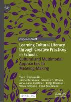 Learning Cultural Literacy through Creative Practices in Schools Cultural and Multimodal Approaches to Meaning-Making /