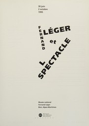 Fernand Léger et le spectacle : 30 juin-2 octobre 1995, musée national Fernand Léger, Biot, Alpes-Maritimes.