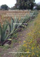 Rainfed Altepetl : Modeling Institutional and Subsistence Agriculture in Ancient Tepeaca, Mexico.