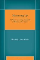 Measuring Up : A History of Living Standards in Mexico, 1850-1950.