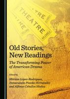 Old Stories, New Readings : The Transforming Power of American Drama.