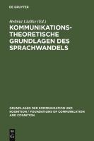 Kommunikationstheoretische Grundlagen des Sprachwandels.