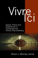 Vivre ici : space, place and experience in contemporary French documentary /
