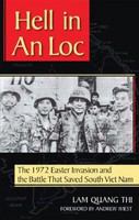 Hell in An Loc : the 1972 Easter Invasion and the battle that saved South Viet Nam /