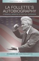 La Follette's autobiography a personal narrative of political experiences /