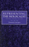 Representing the Holocaust : history, theory, trauma /