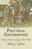 Political Gastronomy : Food and Authority in the English Atlantic World.