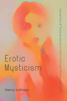 Erotic mysticism subversion and transcendence in Latin American Modernista prose /