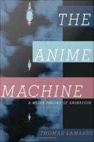 The anime machine a media theory of animation /