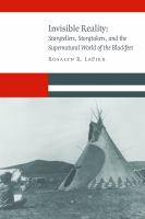 Invisible reality : storytellers, storytakers, and the supernatural world of the Blackfeet /