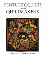 Kentucky quilts and quiltmakers : three centuries of creativity, community, and commerce /