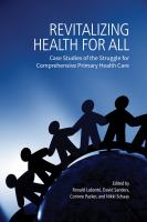 Revitalizing Health for All : Case Studies of the Struggle for Comprehensive Primary Health Care.