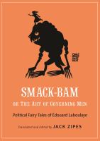 Smack-Bam, or The art of governing men : political fairy tales of Édouard Laboulaye /