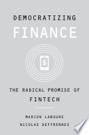 Democratizing finance : the radical promise of fintech /