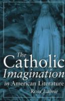 The Catholic imagination in American literature /