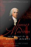 James Madison and the struggle for the Bill of Rights