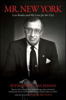 Mr. New York : Lew Rudin and his love for the city /