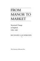 From manor to market : structural change in England, 1536-1640 /