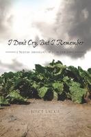 I don't cry, but I remember : a Mexican immigrant's story of endurance /