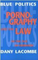 Blue politics : pornography and the law in the age of feminism /