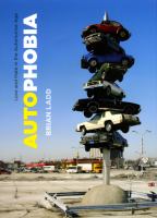 Autophobia : love and hate in the automotive age /