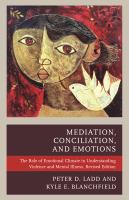 Mediation, Conciliation, and Emotions : The Role of Emotional Climate in Understanding Violence and Mental Illness.