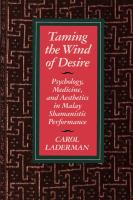 Taming the wind of desire : psychology, medicine, and aesthetics in Malay shamanistic performance /