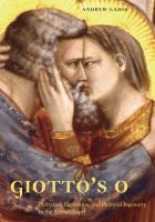 Giotto's O : narrative, figuration, and pictorial ingenuity in the Arena Chapel /