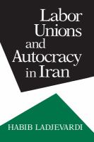 Labor unions and autocracy in Iran /