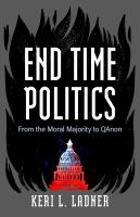 End time politics : from the Moral Majority to QAnon /