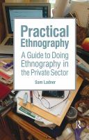Practical ethnography a guide to doing ethnography in the private sector /