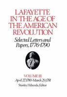 Lafayette in the Age of the American Revolution—Selected Letters and Papers, 1776–1790 : April 27, 1780-March 29, 1781.