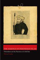 The makings of Indonesian Islam orientalism and the narration of a Sufi past /