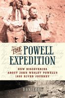 The Powell Expedition : new discoveries about John Wesley Powell's 1869 river journey /